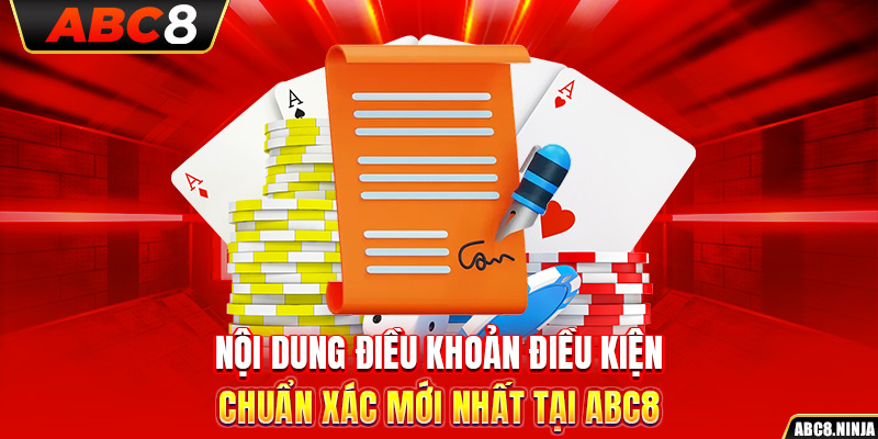 Nội Dung Điều Khoản Điều Kiện Chuẩn Xác Mới Nhất Tại ABC8